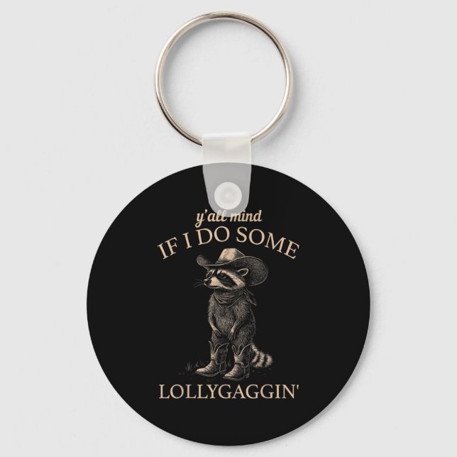 Y'all Mind If I Do Some Lollygaggin' Funny Cowboy  Key Ring (Front)