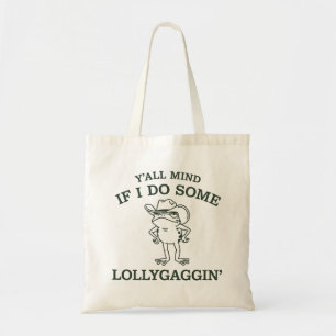 Y'all Mind If I Do Some Lollygaggin' Funny Frog  Tote Bag