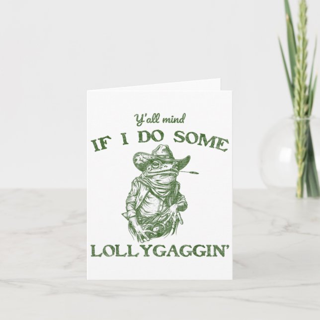 Y'all Mind If I Do Some Lollygagging Funny Cowboy  Card (Front)