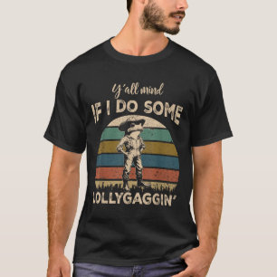 Y'all Mind If I Do Some Lollygagging Funny Cowboy T-Shirt