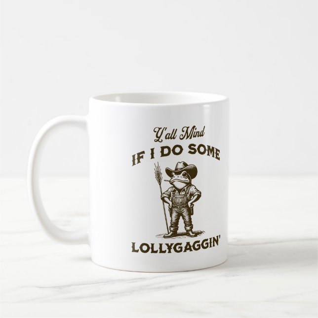 Y'all Mind If I Do Some Lollygagging Funny Frog Coffee Mug (Left)