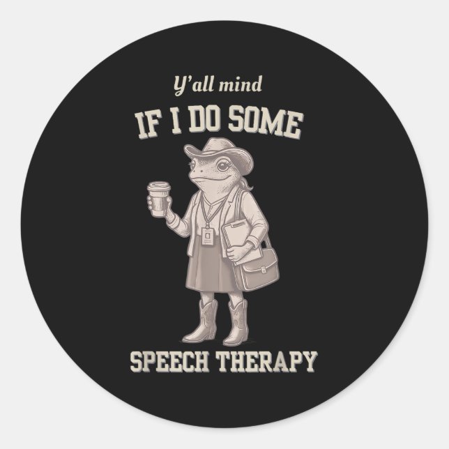 Y'all Mind If I Do Some Speech Therapy Slp Back To Classic Round Sticker (Front)