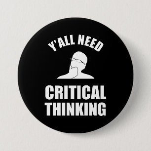 Y'all Need Critical Thinking 7.5 Cm Round Badge