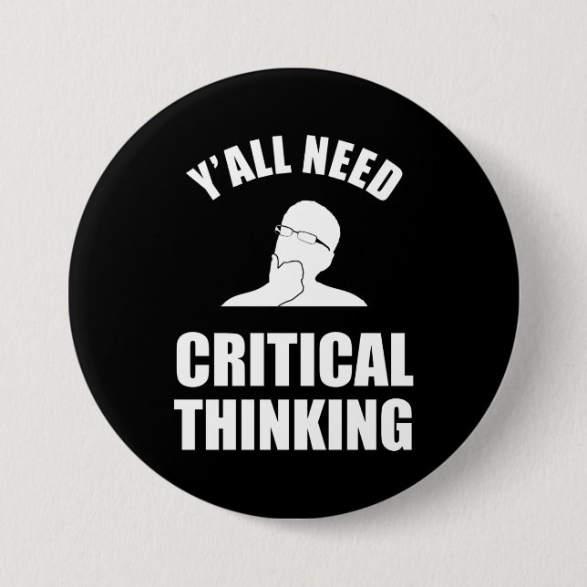 Y'all Need Critical Thinking 7.5 Cm Round Badge (Front)