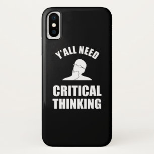 Y'all Need Critical Thinking iPhone X Case