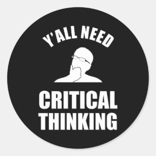 Y'all Need Critical Thinking Classic Round Sticker