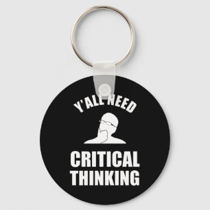 Y'all Need Critical Thinking Key Ring