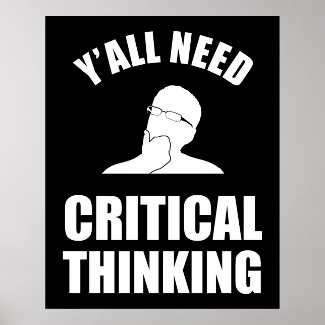 Y'all Need Critical Thinking Poster (Front)