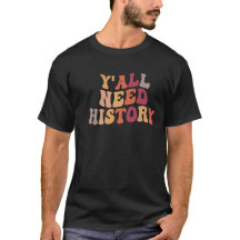 Y'all Need History-Gift for History Lover