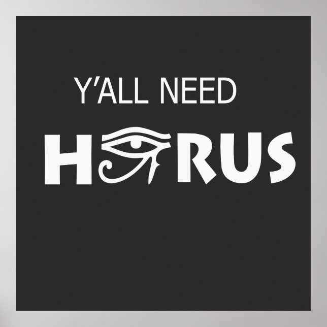Y'All Need Horus Poster (Front)