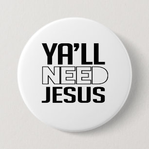 Ya'll Need Jesus 7.5 Cm Round Badge