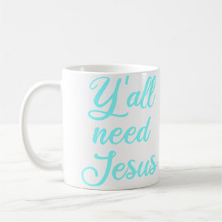 Y'All Need Jesus Coffee Mug