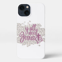 Y'all Need Jesus iPhone 13 Case