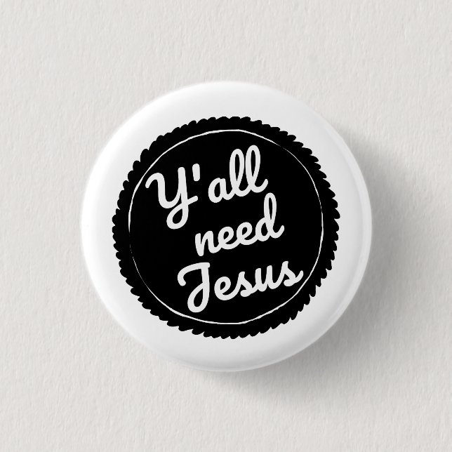 Y'all Need Jesus Mini Button (Front)