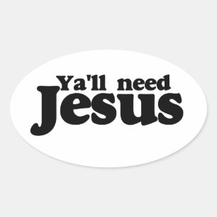 Y'all need Jesus Oval Sticker