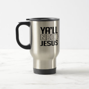 Ya'll Need Jesus Travel Mug