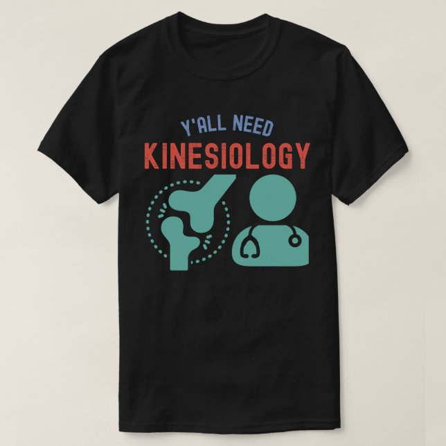 Y'all Need Kinesiology, Kinesiology Major T-Shirt (Design Front)