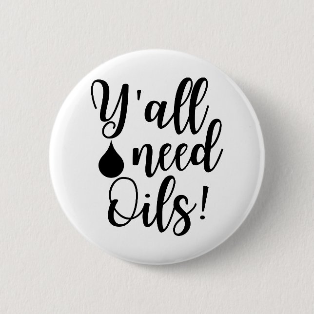 Y'all need oils 6 cm round badge (Front)