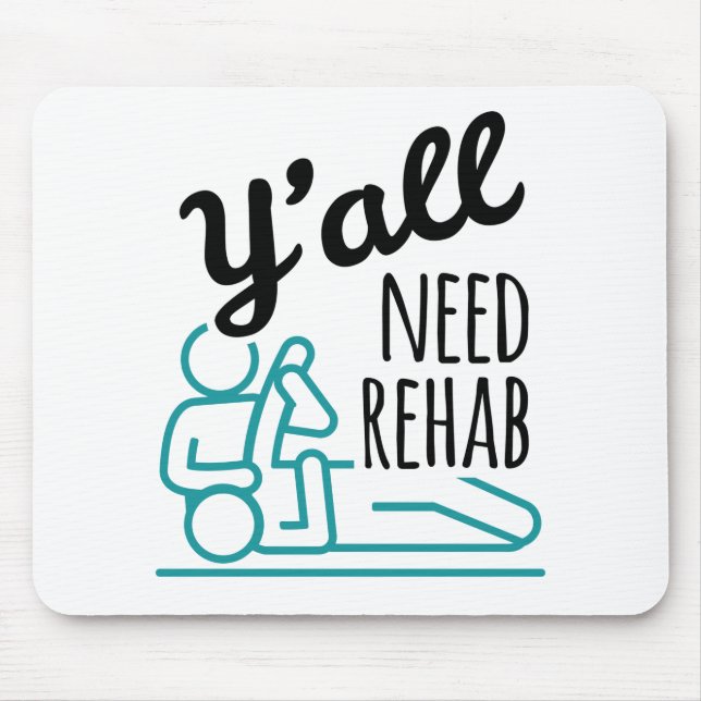 Y'all Need Rehab Funny Physical Therapy Therapist Mouse Pad (Front)