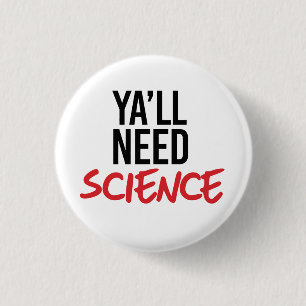 Ya'll Need Science 3 Cm Round Badge