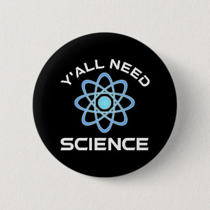 Y'all Need Science 6 Cm Round Badge