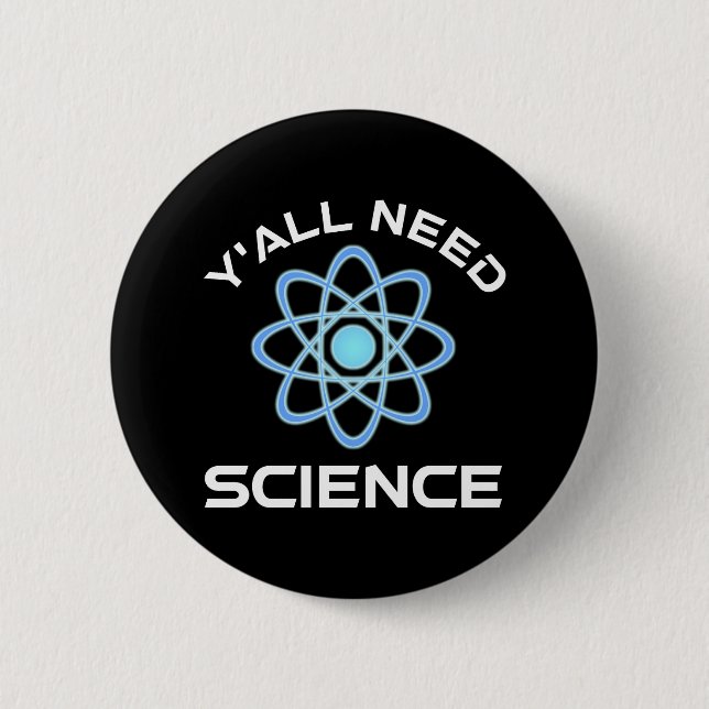 Y'all Need Science 6 Cm Round Badge (Front)