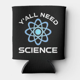 Y'all Need Science Can Cooler