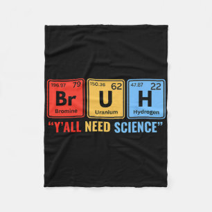 Y'all Need Science Chemistry Biology Physics Teach Fleece Blanket