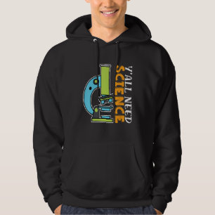 Y'all Need Science Chemistry Biology Physics Teach Hoodie
