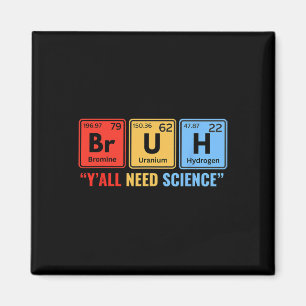 Y'all Need Science Chemistry Biology Physics Teach Magnet
