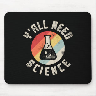 Y'all Need Science Chemistry Biology Physics Teach Mouse Pad