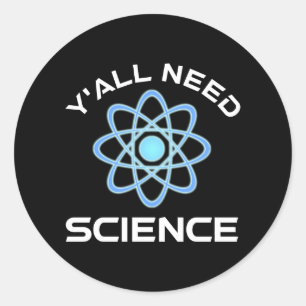 Y'all Need Science Classic Round Sticker