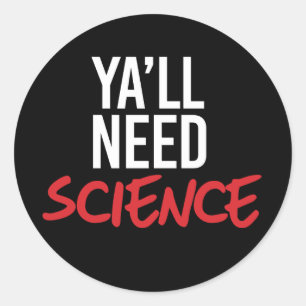 Ya'll Need Science Classic Round Sticker