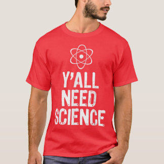 Y'All Need Science Funny Gift Christmas  T-Shirt