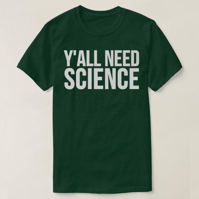 Y'all Need Science - Funny Premium  T-Shirt (Design Front)