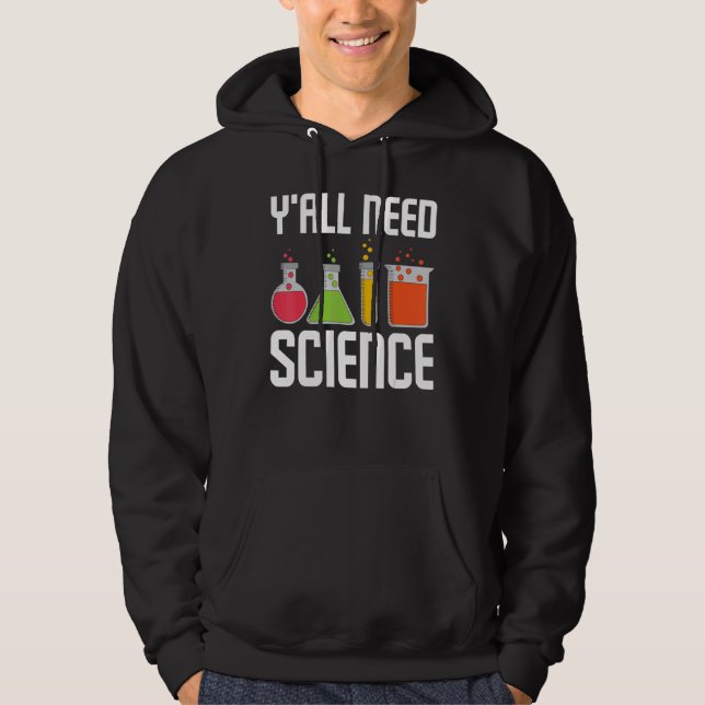 Y'all Need Science Hoodie (Front)