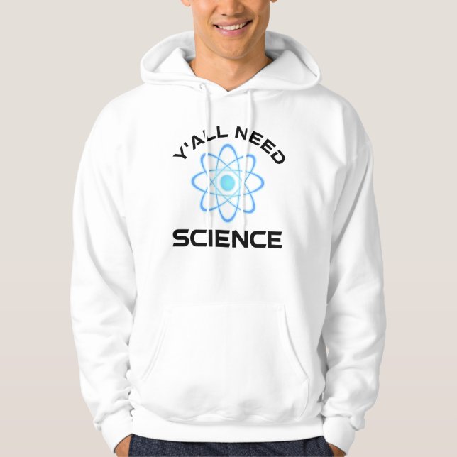 Y'all Need Science Hoodie (Front)