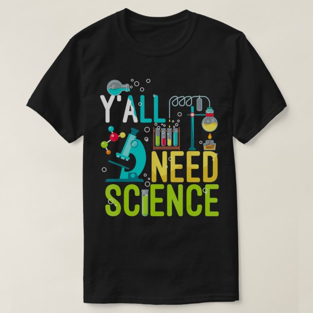 YAll Need Science Lover Nerd  T-Shirt (Design Front)