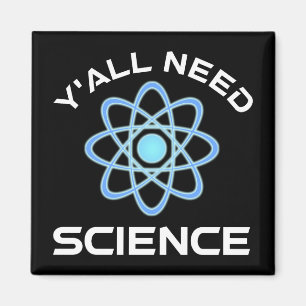 Y'all Need Science Magnet