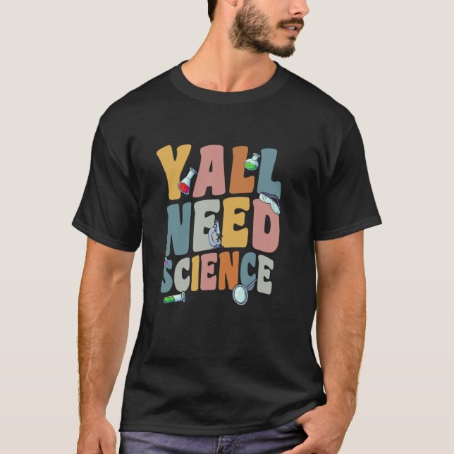 Y'all Need Science Nerd Physics Math Geek Graphic  T-Shirt (Front)