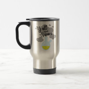 Y'all Need Science - Nerdy Science Beaker Design Travel Mug