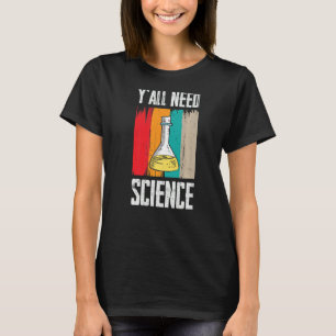 Y'all Need Science Phisics And Chemistry Teacher T-Shirt