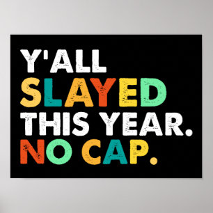 Y'all Slayed This Year No Cap Funny Poster