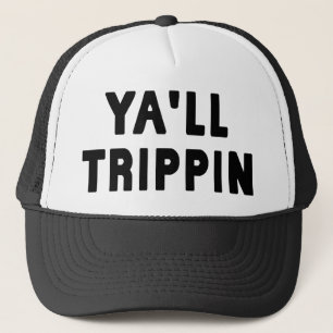 ya'll trippin 1.0 trucker hat