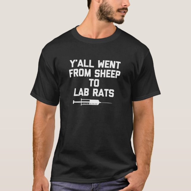 Y'all Went From Sheep To Lab Rats -Funny Vaccine A T-Shirt (Front)