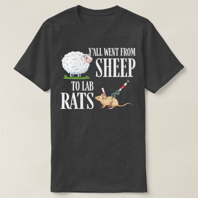 Yall Went From Sheep To Lab Rats T-Shirt (Design Front)