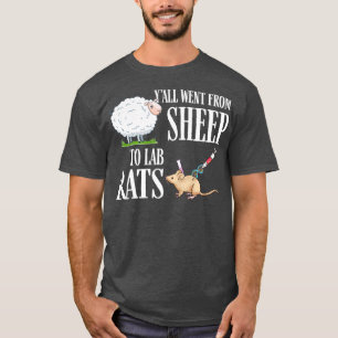 Yall Went From Sheep To Lab Rats T-Shirt
