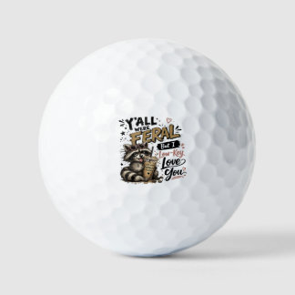 Y'all were Feral But I Low Key Love You Racoon Ic Golf Balls