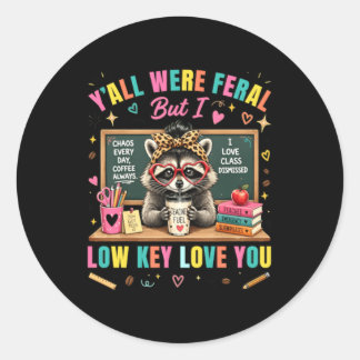 Yall Were Fvibesl But I Love You Racoon Teacher Classic Round Sticker