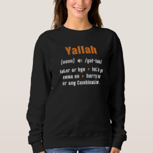 Yallah Arabic Lebanese Word Definition Sweatshirt